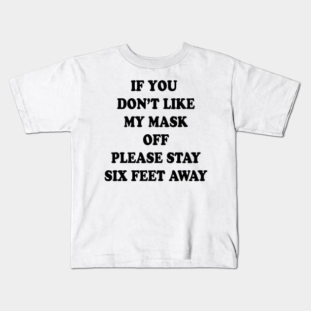 PLEASE STAT SIX FEET AWAY Kids T-Shirt by TheCosmicTradingPost